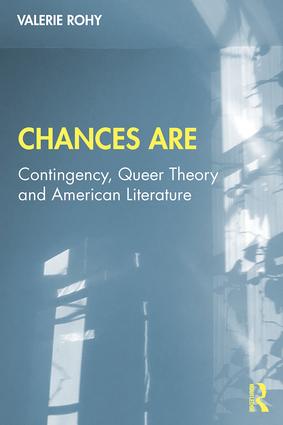 cover of Chances Are: Contingency, Queer Theory and American Literature by Val Rohy