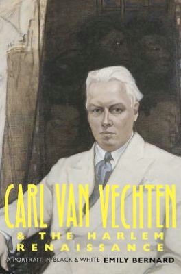 cover of Carl Van Vechten and the Harlem Renaissance: A Portrait in Black and White by Emily Bernard