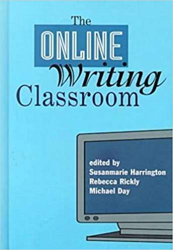 cover of The Online Writing Classroom, edited by Susanmarie Harrington, Rebecca J. Rickly, and Michael J. Day
