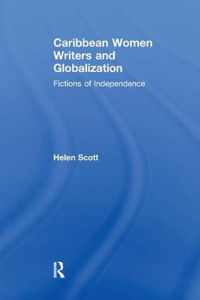 cover of Caribbean Women Writers and Globalization: Fictions of Independence by Helen Scott