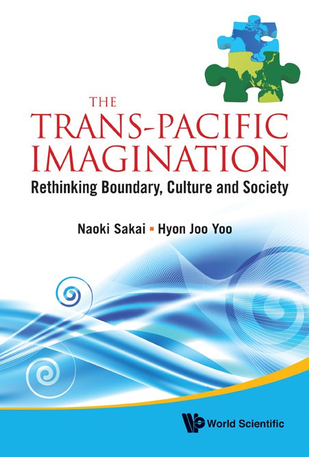cover of The Trans-Pacific Imagination: Rethinking Boundary, Culture and Society edited by Hyon Joo Yoo and Naoki Sakai