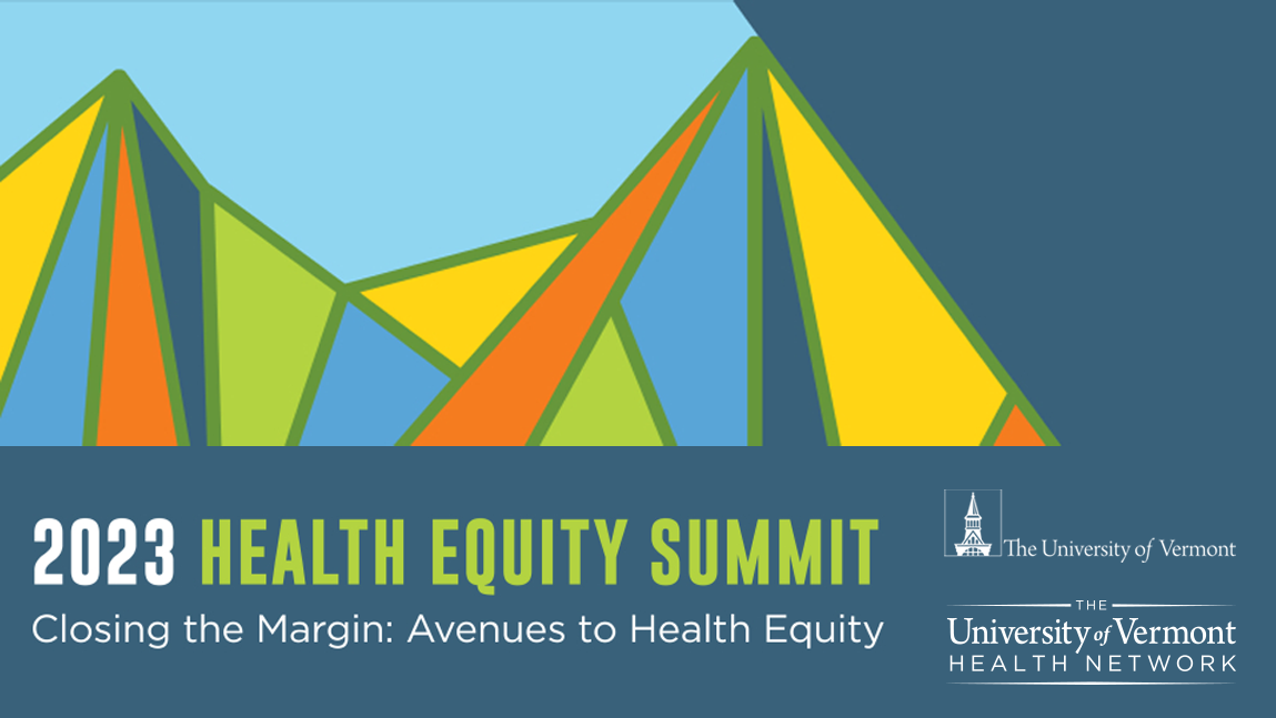 UVM’s 2023 Health Equity Summit Will Explore "Closing the Margin