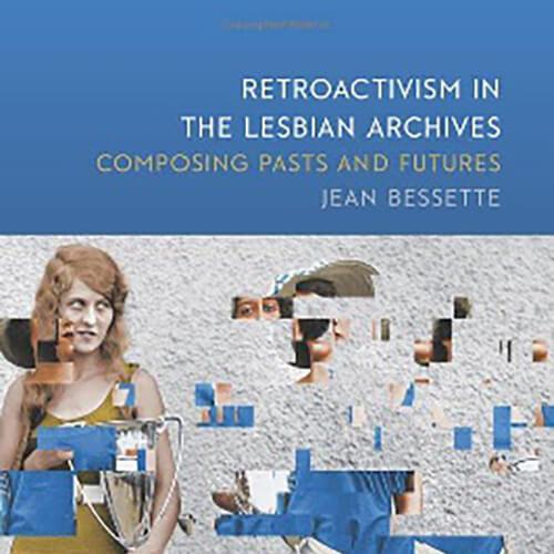 Image of a book cover " Rectroactivism in the Lesbian Archives: Composing Pasts and Futures"
